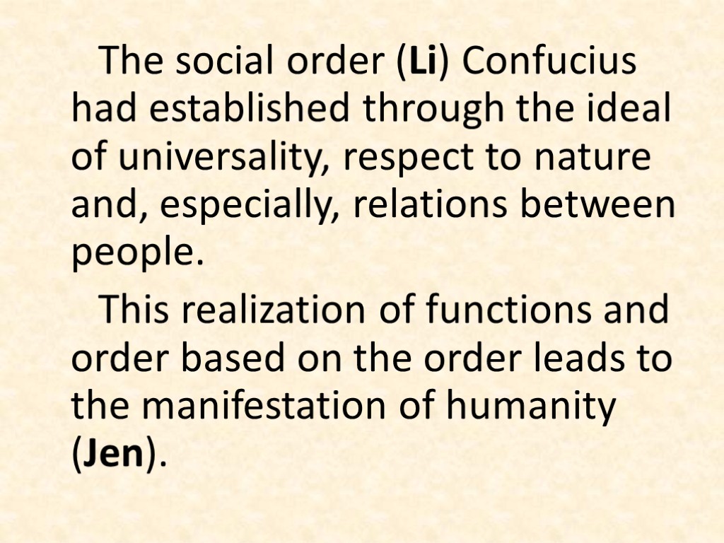 The social order (Li) Confucius had established through the ideal of universality, respect to